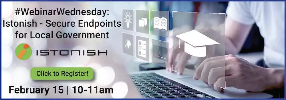 February 15 2023 Webinar Wednesday with Istonish on Secure Endpoints for Local Government